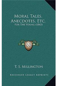 Moral Tales, Anecdotes, Etc.