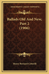 Ballads Old And New, Part 2 (1906)