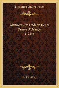 Memoires De Frederic Henri Prince D'Orange (1733)