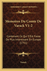 Memoires Du Comte De Varack V1-2: Contenant Ce Qui S'Est Fasse De Plus Interessant En Europe (1751)