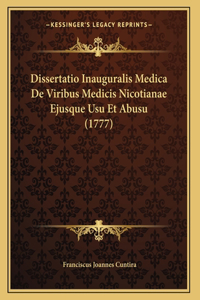 Dissertatio Inauguralis Medica De Viribus Medicis Nicotianae Ejusque Usu Et Abusu (1777)