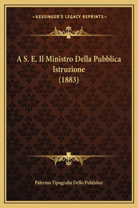 A S. E. Il Ministro Della Pubblica Istruzione (1883)