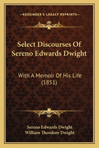 Select Discourses Of Sereno Edwards Dwight