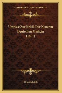 Umrisse Zur Kritik Der Neueren Deutschen Medicin (1851)