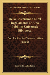 Della Costruzione E Del Regolamento Di Una Pubblica Universale Biblioteca