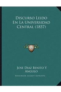 Discurso Leido En La Universidad Central (1857)