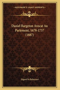 Daniel Bargeton Avocat Au Parlement, 1678-1757 (1887)