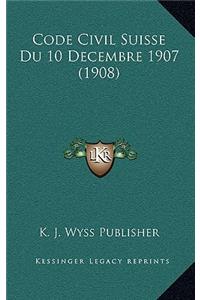 Code Civil Suisse Du 10 Decembre 1907 (1908)