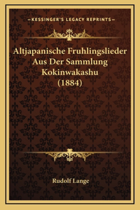 Altjapanische Fruhlingslieder Aus Der Sammlung Kokinwakashu (1884)