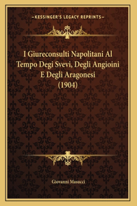 I Giureconsulti Napolitani Al Tempo Degi Svevi, Degli Angioini E Degli Aragonesi (1904)