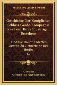 Geschichte Der Koniglichen Schloss-Garde-Kompagnie Zur Feier Ihres 50 Jahrigen Bestehens