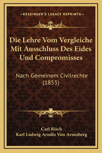 Die Lehre Vom Vergleiche Mit Ausschluss Des Eides Und Compromisses