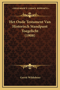 Het Oude Testament Van Historisch Standpunt Toegelicht (1908)