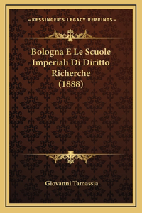 Bologna E Le Scuole Imperiali Di Diritto Richerche (1888)