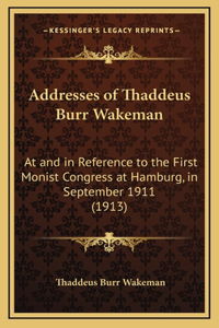 Addresses of Thaddeus Burr Wakeman