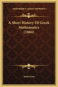 Short History Of Greek Mathematics (1884)