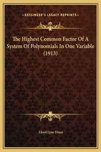 The Highest Common Factor Of A System Of Polynomials In One Variable (1913)