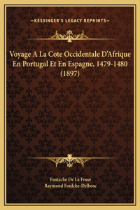Voyage A La Cote Occidentale D'Afrique En Portugal Et En Espagne, 1479-1480 (1897)