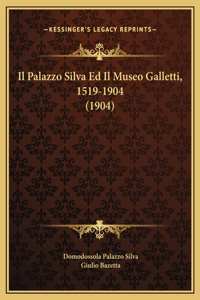 Il Palazzo Silva Ed Il Museo Galletti, 1519-1904 (1904)
