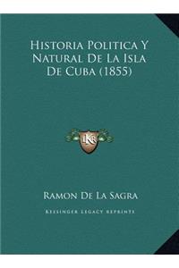 Historia Politica Y Natural De La Isla De Cuba (1855)