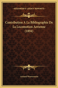 Contribution A La Bibliographie De La Locomotion Aerienne (1894)