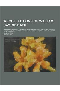 Recollections of William Jay, of Bath; With Occasional Glances at Some of His Contemporaries and Friends