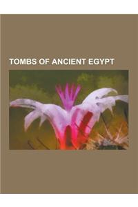 Tombs of Ancient Egypt: Amarna Tombs, Theban Tombs, Valley of the Kings, Valley of the Queens, List of Theban Tombs, Kv55, Minor Tombs in the