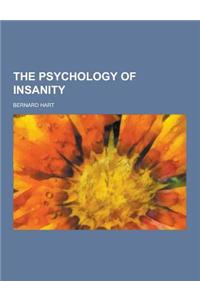 The Psychology of Insanity