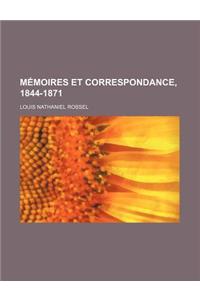 Memoires Et Correspondance, 1844-1871