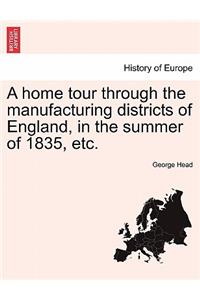 A Home Tour Through the Manufacturing Districts of England, in the Summer of 1835, Etc.