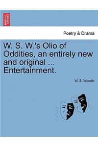 W. S. W.'s Olio of Oddities, an Entirely New and Original ... Entertainment.