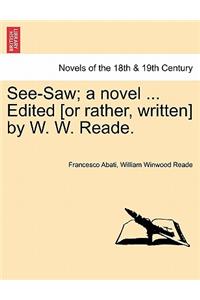 See-Saw; A Novel ... Edited [Or Rather, Written] by W. W. Reade.
