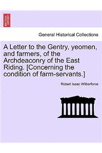 A Letter to the Gentry, Yeomen, and Farmers, of the Archdeaconry of the East Riding. [Concerning the Condition of Farm-Servants.]