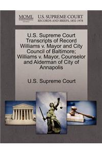 U.S. Supreme Court Transcripts of Record Williams V. Mayor and City Council of Baltimore; Williams V. Mayor, Counselor and Alderman of City of Annapolis