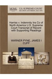 Harriss V. Indemnity Ins Co of North America U.S. Supreme Court Transcript of Record with Supporting Pleadings