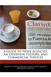 A Guide to News Agencies: An Overview, History, and Commercial Services