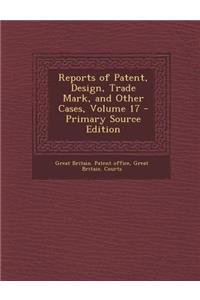 Reports of Patent, Design, Trade Mark, and Other Cases, Volume 17