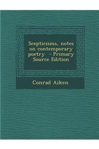 Scepticisms, Notes on Contemporary Poetry