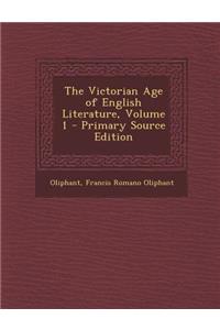 The Victorian Age of English Literature, Volume 1