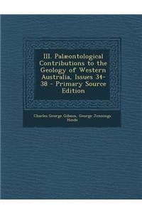 III. Palaeontological Contributions to the Geology of Western Australia, Issues 34-38