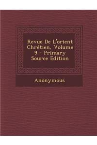 Revue de L'Orient Chretien, Volume 9