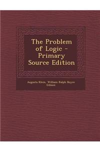 The Problem of Logic - Primary Source Edition