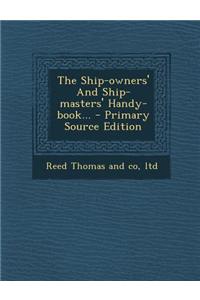 The Ship-Owners' and Ship-Masters' Handy-Book... - Primary Source Edition