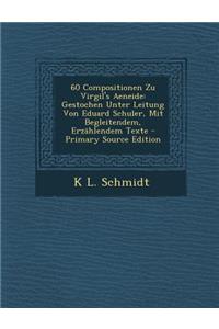 60 Compositionen Zu Virgil's Aeneide: Gestochen Unter Leitung Von Eduard Schuler, Mit Begleitendem, Erzahlendem Texte - Primary Source Edition