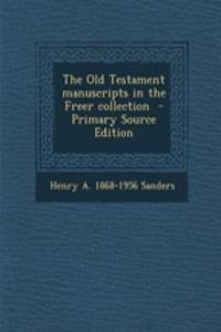 The Old Testament Manuscripts in the Freer Collection - Primary Source Edition