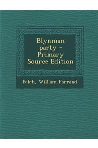 Blynman Party - Primary Source Edition