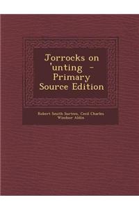 Jorrocks on 'Unting