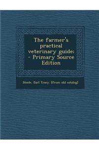 The Farmer's Practical Veterinary Guide;