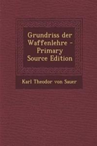 Grundriss Der Waffenlehre