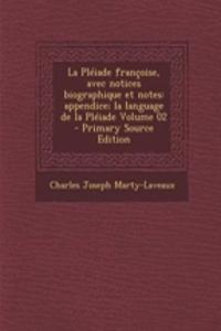 La Pleiade Francoise, Avec Notices Biographique Et Notes